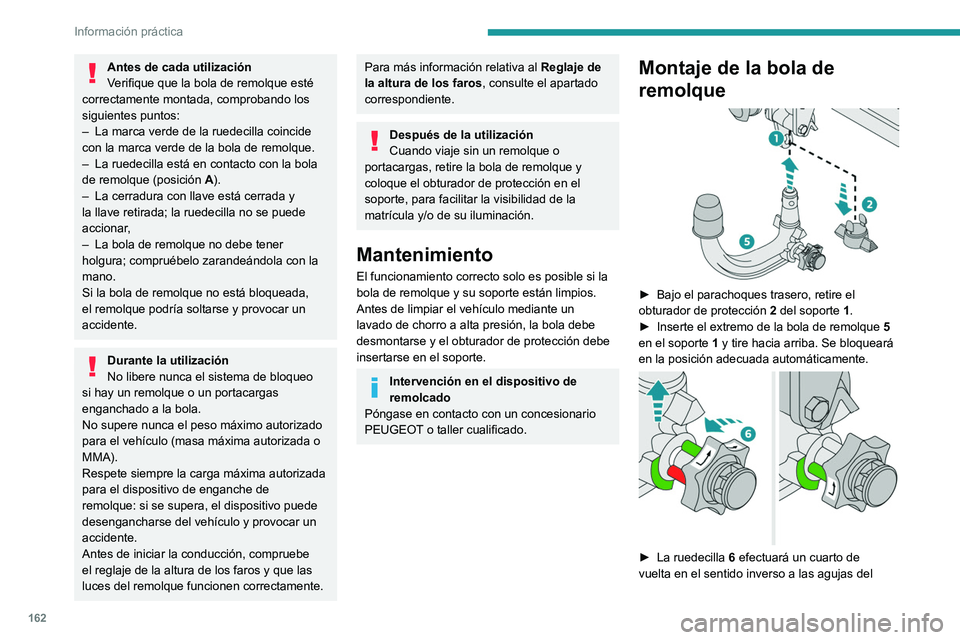 PEUGEOT 2008 2021 Manual del propietario (in Spanish) 162
Información práctica
Antes de cada utilización
Verifique que la bola de remolque esté
correctamente montada, comprobando los
siguientes puntos:
–
La marca verde de la ruedecilla coincide PEUGEOT 2008 2021 Manual del propietario (in Spanish) 162
Información práctica
Antes de cada utilización
Verifique que la bola de remolque esté
correctamente montada, comprobando los
siguientes puntos:
–
La marca verde de la ruedecilla coincide