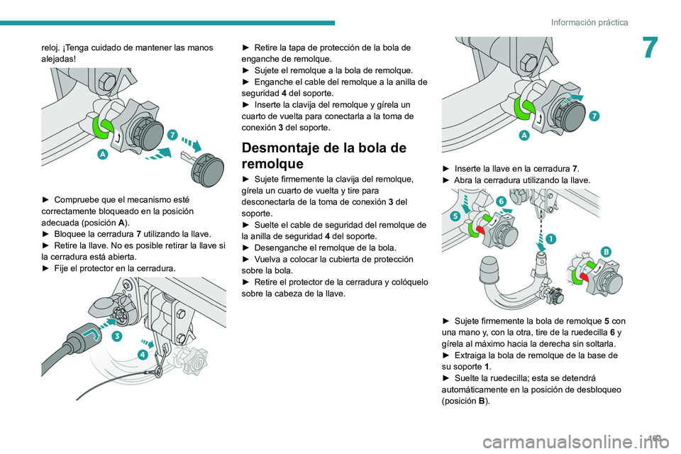 PEUGEOT 2008 2021 Manual del propietario (in Spanish) 163
Información práctica
7reloj. ¡Tenga cuidado de mantener las manos
alejadas!
► Compruebe que el mecanismo esté
correctamente bloqueado en la posición
adecuada (posición A
).
►
B PEUGEOT 2008 2021 Manual del propietario (in Spanish) 163
Información práctica
7reloj. ¡Tenga cuidado de mantener las manos
alejadas!
► Compruebe que el mecanismo esté
correctamente bloqueado en la posición
adecuada (posición A
).
►
B
