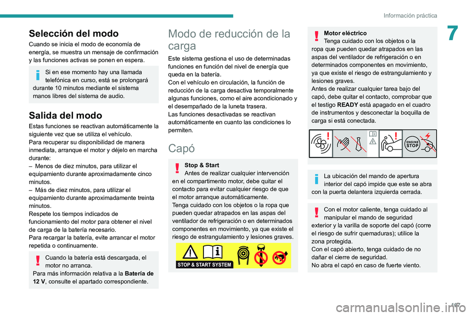 PEUGEOT 2008 2021 Manual del propietario (in Spanish) 167
Información práctica
7Selección del modo
Cuando se inicia el modo de economía de
energía, se muestra un mensaje de confirmación
y las funciones activas se ponen en espera.
Si en ese moment PEUGEOT 2008 2021 Manual del propietario (in Spanish) 167
Información práctica
7Selección del modo
Cuando se inicia el modo de economía de
energía, se muestra un mensaje de confirmación
y las funciones activas se ponen en espera.
Si en ese moment