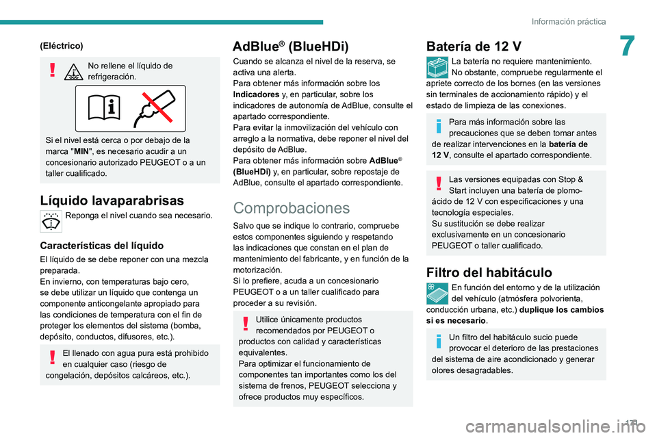 PEUGEOT 2008 2021 Manual del propietario (in Spanish) 171
Información práctica
7(Eléctrico)
No rellene el líquido de
refrigeración.
Si el nivel está cerca o por debajo de la
marca "MIN", es necesario acudir a un
concesionario autoriza PEUGEOT 2008 2021 Manual del propietario (in Spanish) 171
Información práctica
7(Eléctrico)
No rellene el líquido de
refrigeración.
Si el nivel está cerca o por debajo de la
marca "MIN", es necesario acudir a un
concesionario autoriza