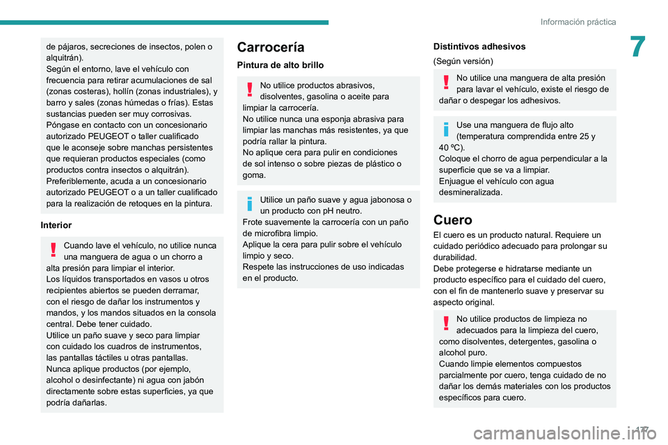 PEUGEOT 2008 2021 Manual del propietario (in Spanish) 177
Información práctica
7de pájaros, secreciones de insectos, polen o
alquitrán).
Según el entorno, lave el vehículo con
frecuencia para retirar acumulaciones de sal
(zonas costeras), hollí PEUGEOT 2008 2021 Manual del propietario (in Spanish) 177
Información práctica
7de pájaros, secreciones de insectos, polen o
alquitrán).
Según el entorno, lave el vehículo con
frecuencia para retirar acumulaciones de sal
(zonas costeras), hollí