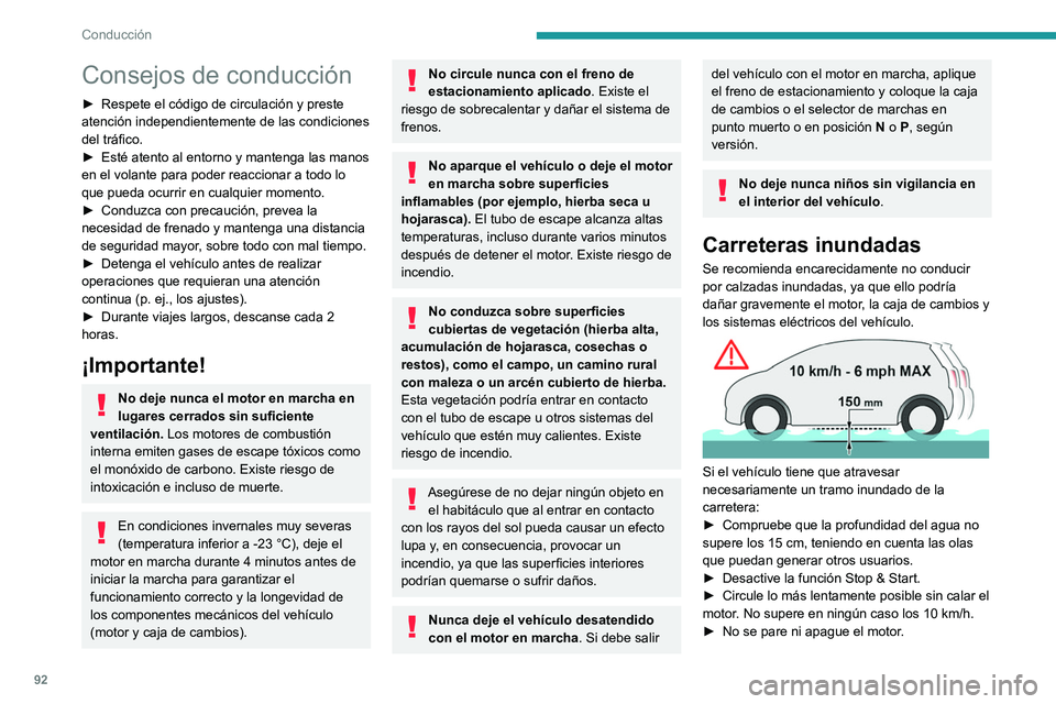 PEUGEOT 2008 2021 Manual del propietario (in Spanish) 92
Conducción
Consejos de conducción
► Respete el código de circulación y preste
atención independientemente de las condiciones
del tráfico.
►
Esté atento al entorno y mantenga las mano PEUGEOT 2008 2021 Manual del propietario (in Spanish) 92
Conducción
Consejos de conducción
► Respete el código de circulación y preste
atención independientemente de las condiciones
del tráfico.
►
Esté atento al entorno y mantenga las mano