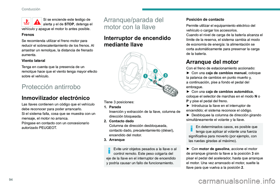 PEUGEOT 2008 2021 Manual del propietario (in Spanish) 94
Conducción
Si se enciende este testigo de
alerta y el de STOP, detenga el
vehículo y apague el motor lo antes posible.
Frenos
Se recomienda utilizar el freno motor para
reducir el sobrecalenta PEUGEOT 2008 2021 Manual del propietario (in Spanish) 94
Conducción
Si se enciende este testigo de
alerta y el de STOP, detenga el
vehículo y apague el motor lo antes posible.
Frenos
Se recomienda utilizar el freno motor para
reducir el sobrecalenta