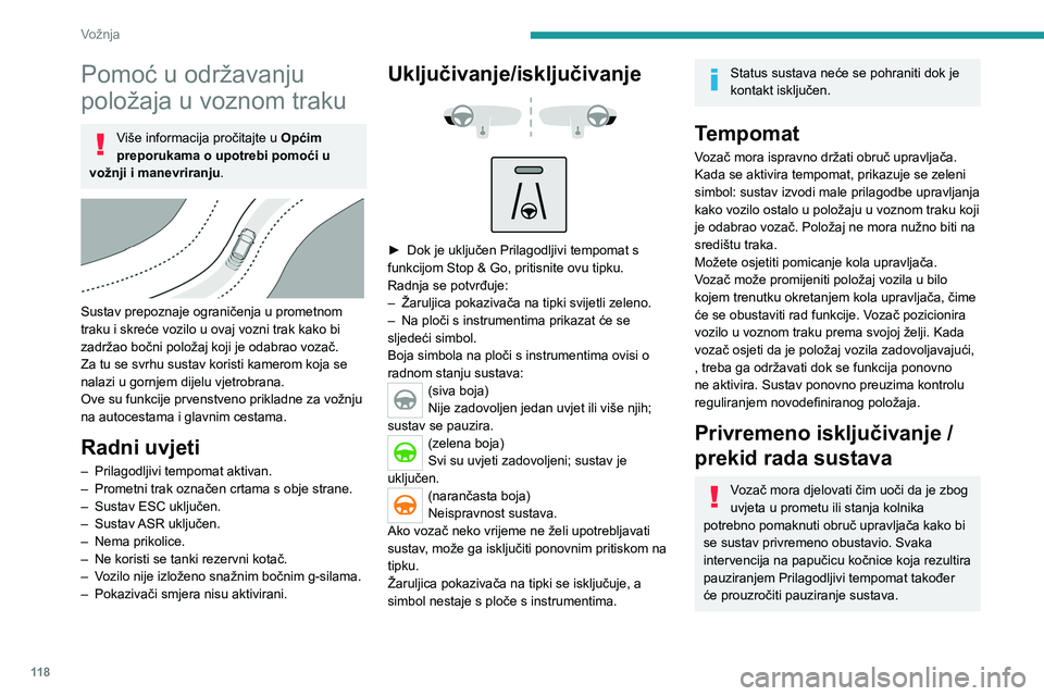 PEUGEOT 2008 2021 Upute Za Rukovanje (in Croatian) 11 8
Vožnja
Pomoć u održavanju
položaja u voznom traku
Više informacija pročitajte u Općim
preporukama o upotrebi pomoći u
vožnji i manevriranju .
Sustav prepoznaje ograničenja u prom PEUGEOT 2008 2021 Upute Za Rukovanje (in Croatian) 11 8
Vožnja
Pomoć u održavanju
položaja u voznom traku
Više informacija pročitajte u Općim
preporukama o upotrebi pomoći u
vožnji i manevriranju .
Sustav prepoznaje ograničenja u prom