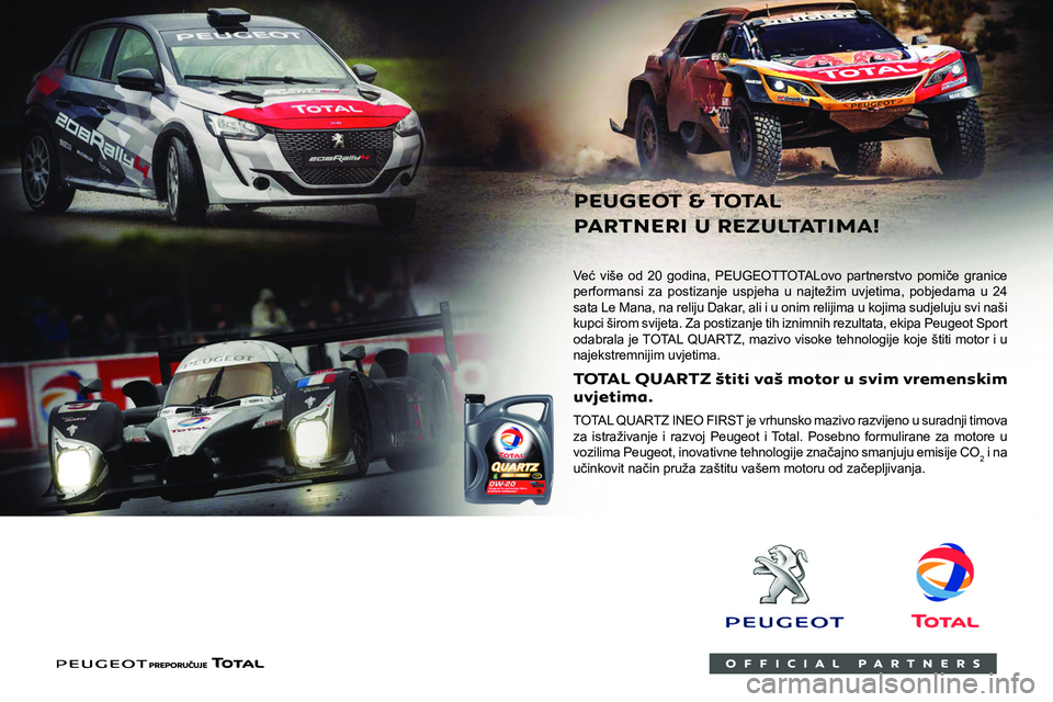 PEUGEOT 2008 2021 Upute Za Rukovanje (in Croatian)
Kompatibilnost goriva
Benzinska goriva u skladu s normom EN228
koja sadrže 5 % odnosno 10 % etanola.
Dizelska goriva koja su u skladu s normama
EN590, EN16734 i EN16709 sadrže do PEUGEOT 2008 2021 Upute Za Rukovanje (in Croatian)
Kompatibilnost goriva
Benzinska goriva u skladu s normom EN228
koja sadrže 5 % odnosno 10 % etanola.
Dizelska goriva koja su u skladu s normama
EN590, EN16734 i EN16709 sadrže do