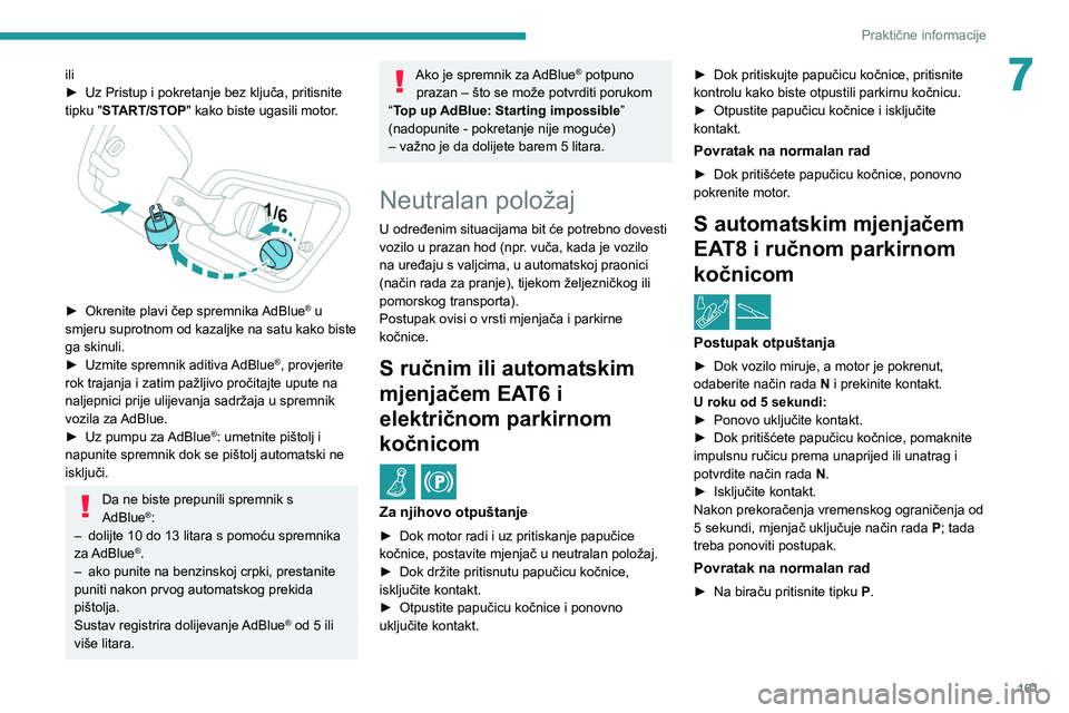 PEUGEOT 2008 2021 Upute Za Rukovanje (in Croatian) 161
Praktične informacije
7ili
► Uz Pristup i pokretanje bez ključa, pritisnite
tipku "
START/STOP" kako biste ugasili motor.
► Okrenite plavi čep spremnika AdBlue® u
smjeru sup PEUGEOT 2008 2021 Upute Za Rukovanje (in Croatian) 161
Praktične informacije
7ili
► Uz Pristup i pokretanje bez ključa, pritisnite
tipku "
START/STOP" kako biste ugasili motor.
► Okrenite plavi čep spremnika AdBlue® u
smjeru sup