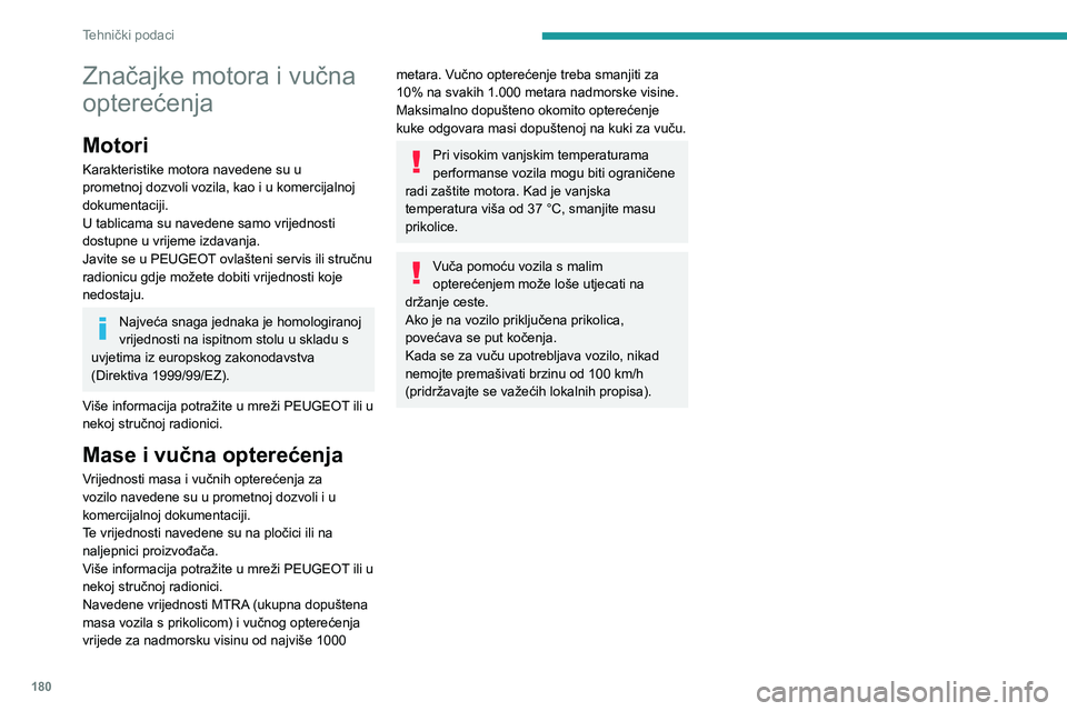 PEUGEOT 2008 2021 Upute Za Rukovanje (in Croatian) 180
Tehnički podaci
Značajke motora i vučna
opterećenja
Motori
Karakteristike motora navedene su u
prometnoj dozvoli vozila, kao i u komercijalnoj
dokumentaciji.
U tablicama su navedene samo vr PEUGEOT 2008 2021 Upute Za Rukovanje (in Croatian) 180
Tehnički podaci
Značajke motora i vučna
opterećenja
Motori
Karakteristike motora navedene su u
prometnoj dozvoli vozila, kao i u komercijalnoj
dokumentaciji.
U tablicama su navedene samo vr