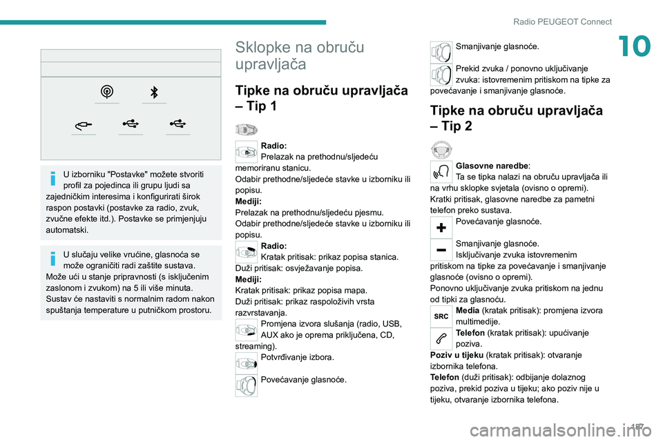 PEUGEOT 2008 2021 Upute Za Rukovanje (in Croatian) 187
Radio PEUGEOT Connect
10
U izborniku "Postavke" možete stvoriti
profil za pojedinca ili grupu ljudi sa
zajedničkim interesima i konfigurirati širok
raspon postavki (postavke za ra PEUGEOT 2008 2021 Upute Za Rukovanje (in Croatian) 187
Radio PEUGEOT Connect
10
U izborniku "Postavke" možete stvoriti
profil za pojedinca ili grupu ljudi sa
zajedničkim interesima i konfigurirati širok
raspon postavki (postavke za ra