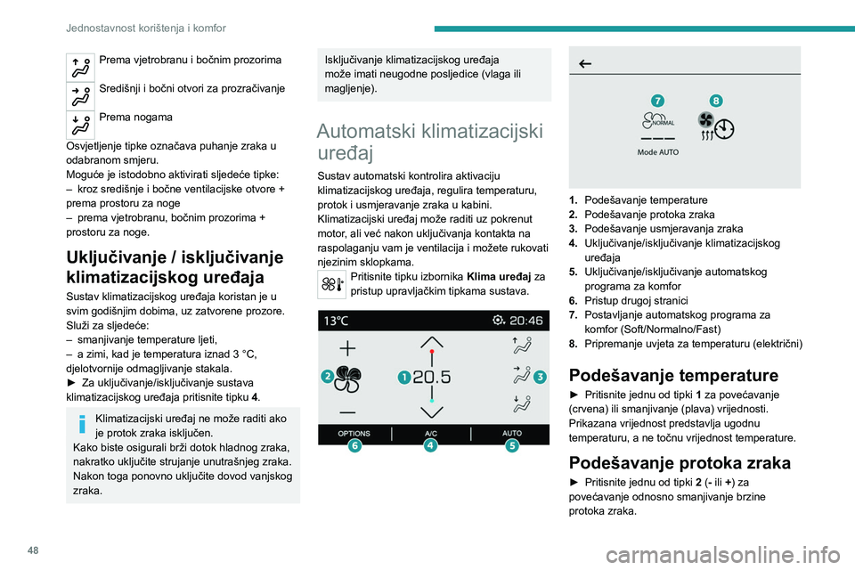PEUGEOT 2008 2021 Upute Za Rukovanje (in Croatian) 48
Jednostavnost korištenja i komfor
Sličica protoka zraka (ventilator) popunjena je u
skladu sa zahtjevom.
Kada se protok zraka smanji na minimum, rad
ventilacije se zaustavlja.
"OFF" se PEUGEOT 2008 2021 Upute Za Rukovanje (in Croatian) 48
Jednostavnost korištenja i komfor
Sličica protoka zraka (ventilator) popunjena je u
skladu sa zahtjevom.
Kada se protok zraka smanji na minimum, rad
ventilacije se zaustavlja.
"OFF" se