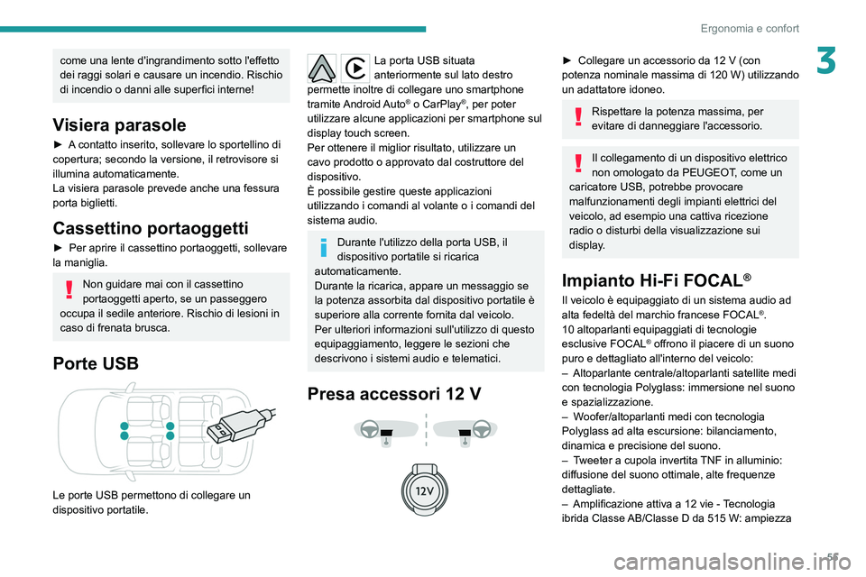 PEUGEOT 2008 2021 Manuale duso (in Italian) 55
Ergonomia e confort
3come una lente d'ingrandimento sotto l'effetto
dei raggi solari e causare un incendio. Rischio
di incendio o danni alle superfici interne!
Visiera parasole
► A cont PEUGEOT 2008 2021 Manuale duso (in Italian) 55
Ergonomia e confort
3come una lente d'ingrandimento sotto l'effetto
dei raggi solari e causare un incendio. Rischio
di incendio o danni alle superfici interne!
Visiera parasole
► A cont