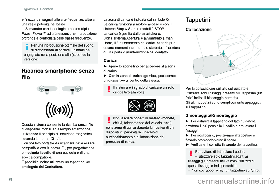 PEUGEOT 2008 2021 Manuale duso (in Italian) 56
Ergonomia e confort
L'utilizzo di tappetini non omologati da
PEUGEOT potrebbe ostacolare l'accesso ai
pedali e interferire con il funzionamento del
regolatore/limitatore di velocità.
I PEUGEOT 2008 2021 Manuale duso (in Italian) 56
Ergonomia e confort
L'utilizzo di tappetini non omologati da
PEUGEOT potrebbe ostacolare l'accesso ai
pedali e interferire con il funzionamento del
regolatore/limitatore di velocità.
I