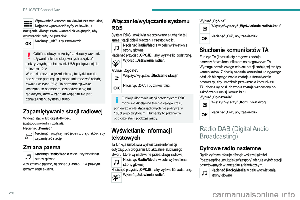 PEUGEOT 2008 2021  Instrukcja obsługi (in Polish) 216
PEUGEOT Connect Nav
Wprowadzić wartości na klawiaturze wirtualnej.Najpierw wprowadzić cyfry całkowite, a 
następnie kliknąć strefę wartości dziesiętnych, aby 
wprowadzić cyfry po przeci