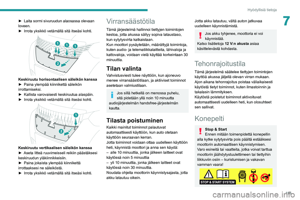 PEUGEOT 2008 2021 Omistajan Käsikirja (in Finnish) 155
Hyödyllisiä tietoja
7► Laita sormi sivuruudun alaosassa olevaan loveen.
► Irrota yksikkö vetämällä sitä itseäsi kohti.
Keskiruutu horisontaalisen PEUGEOT 2008 2021 Omistajan Käsikirja (in Finnish) 155
Hyödyllisiä tietoja
7► Laita sormi sivuruudun alaosassa olevaan loveen.
► Irrota yksikkö vetämällä sitä itseäsi kohti.
Keskiruutu horisontaalisen