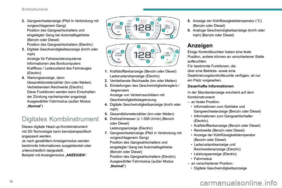 PEUGEOT 2008 2020 Betriebsanleitungen (in German) 10
Bordinstrumente
2.Gangwechselanzeige (Pfeil in Verbindung mit
vorgeschlagenem Gang)
Position des Gangwahlschalters und
eingelegter Gang bei Automatikgetriebe
(Benzin oder Diesel)
Position des Ga PEUGEOT 2008 2020 Betriebsanleitungen (in German) 10
Bordinstrumente
2.Gangwechselanzeige (Pfeil in Verbindung mit
vorgeschlagenem Gang)
Position des Gangwahlschalters und
eingelegter Gang bei Automatikgetriebe
(Benzin oder Diesel)
Position des Ga