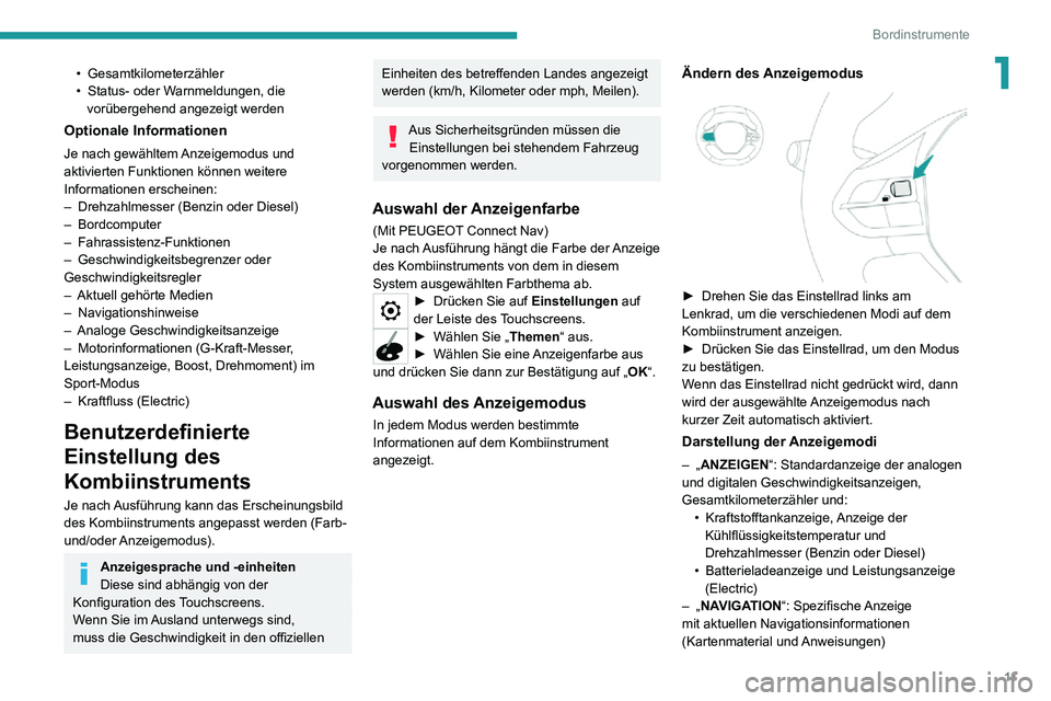 PEUGEOT 2008 2020 Betriebsanleitungen (in German) 11
Bordinstrumente
1• Gesamtkilometerzähler• Status- oder Warnmeldungen, die vorübergehend angezeigt werden
Optionale Informationen
Je nach gewähltem Anzeigemodus und
aktivierten Funktionen k PEUGEOT 2008 2020 Betriebsanleitungen (in German) 11
Bordinstrumente
1• Gesamtkilometerzähler• Status- oder Warnmeldungen, die vorübergehend angezeigt werden
Optionale Informationen
Je nach gewähltem Anzeigemodus und
aktivierten Funktionen k
