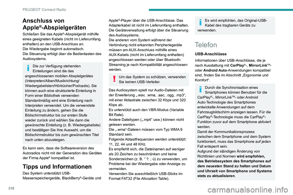 PEUGEOT 2008 2020  Betriebsanleitungen (in German) 216
PEUGEOT Connect Radio
Um zu erfahren, welche Smartphones verwendet werden können, besuchen Sie Ihre 
länderspezifische Internetseite der Marke.
MirrorLinkTM-Smartphone-
Verbindung
Je nach Land.
