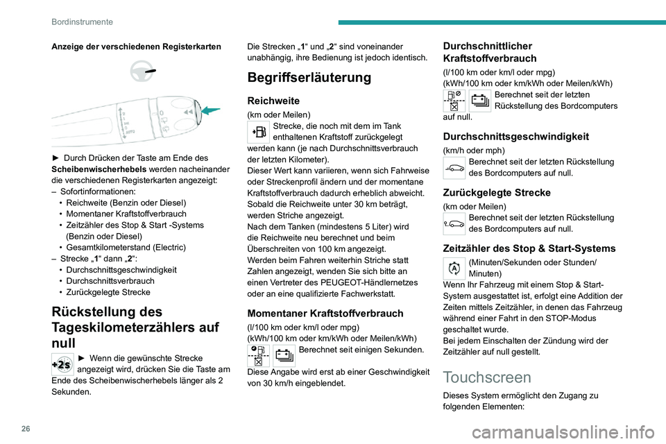 PEUGEOT 2008 2020 Betriebsanleitungen (in German) 26
Bordinstrumente
Anzeige der verschiedenen Registerkarten
► Durch Drücken der Taste am Ende des Scheibenwischerhebels werden nacheinander
die verschiedenen Registerkarten angezeigt:
– So PEUGEOT 2008 2020 Betriebsanleitungen (in German) 26
Bordinstrumente
Anzeige der verschiedenen Registerkarten
► Durch Drücken der Taste am Ende des Scheibenwischerhebels werden nacheinander
die verschiedenen Registerkarten angezeigt:
– So
