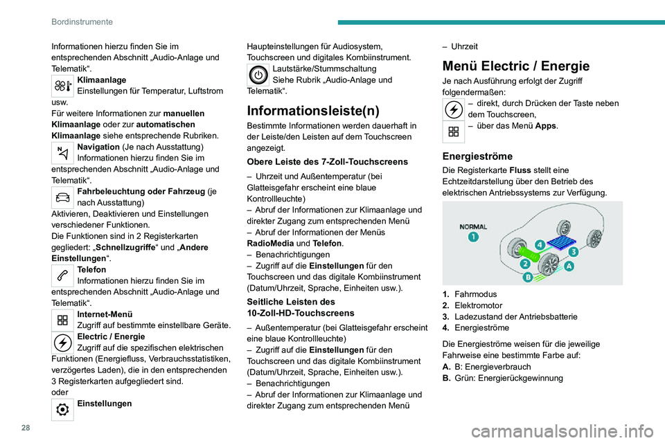 PEUGEOT 2008 2020 Betriebsanleitungen (in German) 28
Bordinstrumente
Informationen hierzu finden Sie im
entsprechenden Abschnitt „Audio-Anlage und
Telematik“.
Klimaanlage
Einstellungen für Temperatur, Luftstrom
usw.
Für weitere Informationen PEUGEOT 2008 2020 Betriebsanleitungen (in German) 28
Bordinstrumente
Informationen hierzu finden Sie im
entsprechenden Abschnitt „Audio-Anlage und
Telematik“.
Klimaanlage
Einstellungen für Temperatur, Luftstrom
usw.
Für weitere Informationen