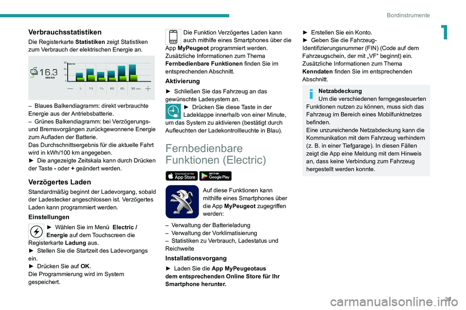 PEUGEOT 2008 2020 Betriebsanleitungen (in German) 29
Bordinstrumente
1Verbrauchsstatistiken
Die Registerkarte Statistiken zeigt Statistiken
zum Verbrauch der elektrischen Energie an.
– Blaues Balkendiagramm: direkt verbrauchte Energie aus der PEUGEOT 2008 2020 Betriebsanleitungen (in German) 29
Bordinstrumente
1Verbrauchsstatistiken
Die Registerkarte Statistiken zeigt Statistiken
zum Verbrauch der elektrischen Energie an.
– Blaues Balkendiagramm: direkt verbrauchte Energie aus der