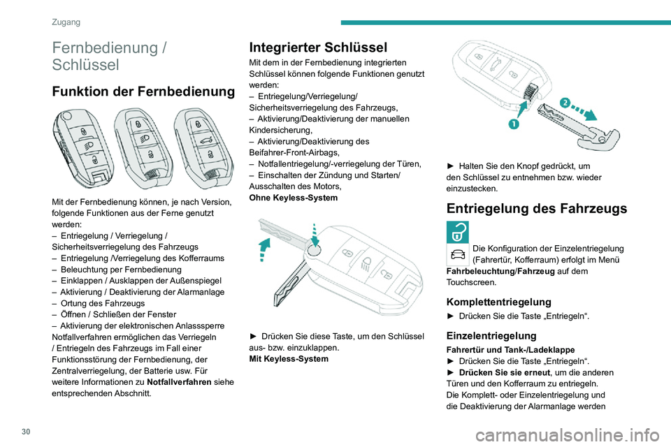 PEUGEOT 2008 2020 Betriebsanleitungen (in German) 30
Zugang
Fernbedienung /
Schlüssel
Funktion der Fernbedienung
Mit der Fernbedienung können, je nach Version,
folgende Funktionen aus der Ferne genutzt
werden:
– Entriegelung / Verriegelung PEUGEOT 2008 2020 Betriebsanleitungen (in German) 30
Zugang
Fernbedienung /
Schlüssel
Funktion der Fernbedienung
Mit der Fernbedienung können, je nach Version,
folgende Funktionen aus der Ferne genutzt
werden:
– Entriegelung / Verriegelung
