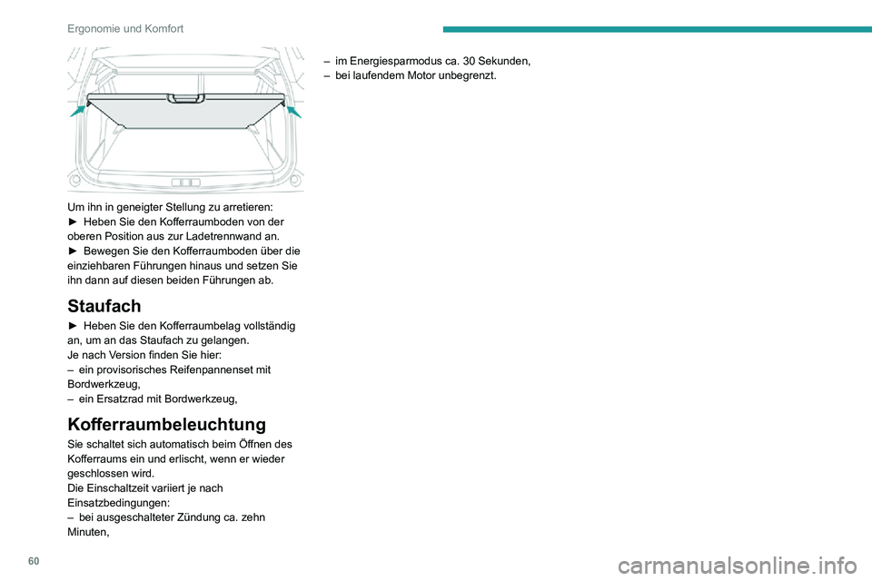 PEUGEOT 2008 2020  Betriebsanleitungen (in German) 60
Ergonomie und Komfort
 
Um ihn in geneigter Stellung zu arretieren:► Heben Sie den Kofferraumboden von der oberen Position aus zur Ladetrennwand an.► Bewegen Sie den Kofferraumboden über die e