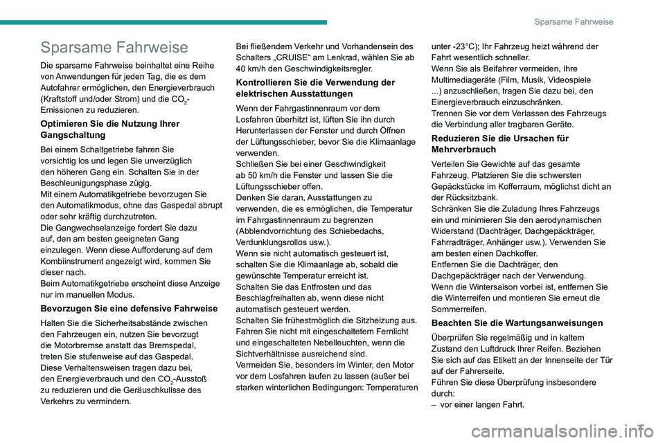 PEUGEOT 2008 2020 Betriebsanleitungen (in German) 7
Sparsame Fahrweise
Sparsame Fahrweise
Die sparsame Fahrweise beinhaltet eine Reihe
von Anwendungen für jeden Tag, die es dem
Autofahrer ermöglichen, den Energieverbrauch
(Kraftstoff und/oder St PEUGEOT 2008 2020 Betriebsanleitungen (in German) 7
Sparsame Fahrweise
Sparsame Fahrweise
Die sparsame Fahrweise beinhaltet eine Reihe
von Anwendungen für jeden Tag, die es dem
Autofahrer ermöglichen, den Energieverbrauch
(Kraftstoff und/oder St