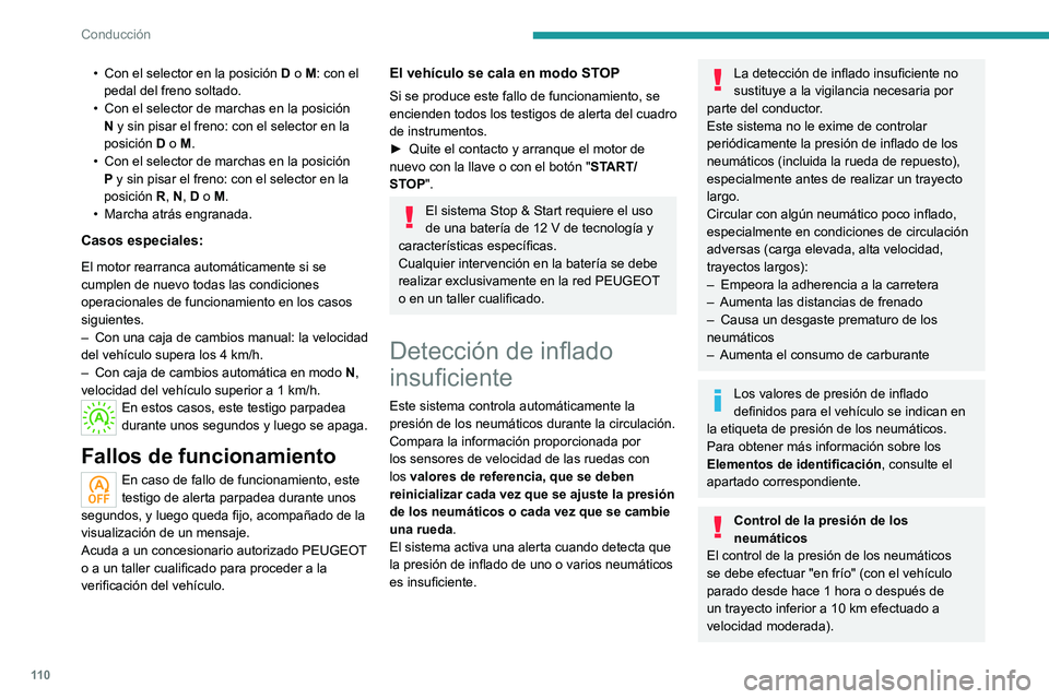 PEUGEOT 2008 2020 Manual del propietario (in Spanish) 11 0
Conducción
En caso contrario, añada 0,3 bares a los valores indicados en la etiqueta.
Cadenas para nieve
No es necesario reinicializar el sistema
después de colocar o retirar las cadenas para PEUGEOT 2008 2020 Manual del propietario (in Spanish) 11 0
Conducción
En caso contrario, añada 0,3 bares a los valores indicados en la etiqueta.
Cadenas para nieve
No es necesario reinicializar el sistema
después de colocar o retirar las cadenas para