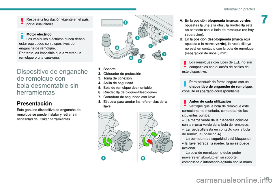PEUGEOT 2008 2020 Manual del propietario (in Spanish) 161
Información práctica
7Respete la legislación vigente en el país
por el cual circula.
Motor eléctrico
Los vehículos eléctricos nunca deben
estar equipados con dispositivos de
enganche de PEUGEOT 2008 2020 Manual del propietario (in Spanish) 161
Información práctica
7Respete la legislación vigente en el país
por el cual circula.
Motor eléctrico
Los vehículos eléctricos nunca deben
estar equipados con dispositivos de
enganche de