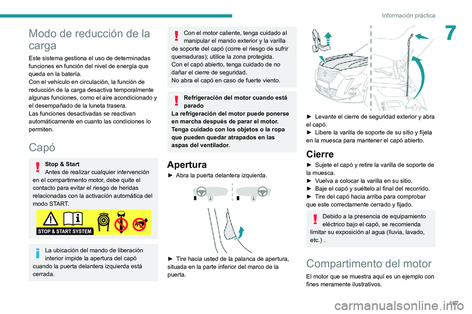 PEUGEOT 2008 2020 Manual del propietario (in Spanish) 167
Información práctica
7Modo de reducción de la
carga
Este sistema gestiona el uso de determinadas
funciones en función del nivel de energía que
queda en la batería.
Con el vehículo en cir PEUGEOT 2008 2020 Manual del propietario (in Spanish) 167
Información práctica
7Modo de reducción de la
carga
Este sistema gestiona el uso de determinadas
funciones en función del nivel de energía que
queda en la batería.
Con el vehículo en cir