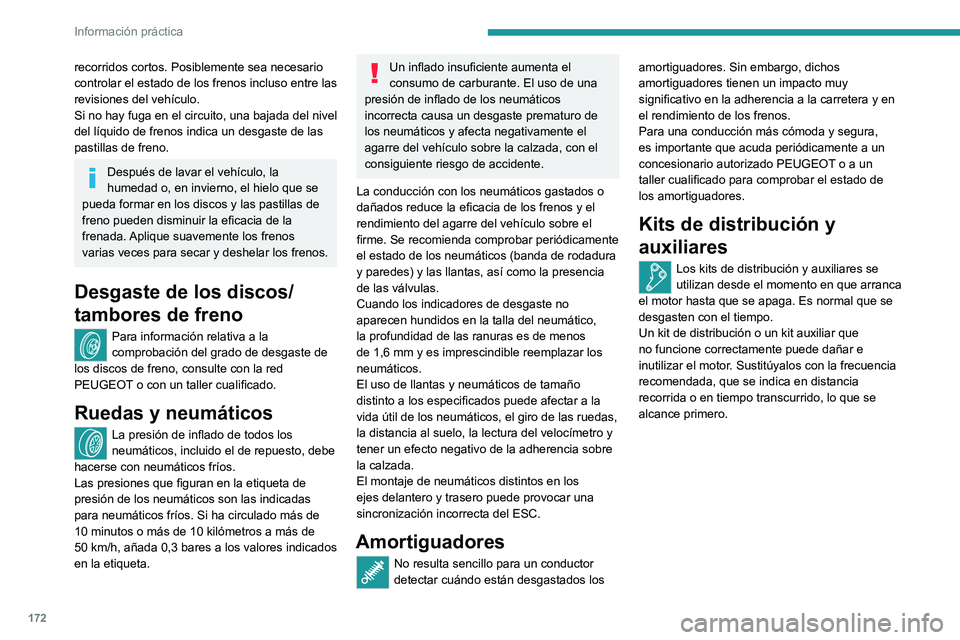 PEUGEOT 2008 2020 Manual del propietario (in Spanish) 172
Información práctica
recorridos cortos. Posiblemente sea necesario
controlar el estado de los frenos incluso entre las
revisiones del vehículo.
Si no hay fuga en el circuito, una bajada del n PEUGEOT 2008 2020 Manual del propietario (in Spanish) 172
Información práctica
recorridos cortos. Posiblemente sea necesario
controlar el estado de los frenos incluso entre las
revisiones del vehículo.
Si no hay fuga en el circuito, una bajada del n