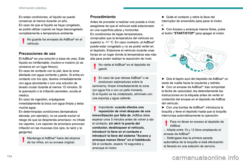 PEUGEOT 2008 2020 Manual del propietario (in Spanish) 174
Información práctica
En estas condiciones, el líquido se puede
conservar al menos durante un año.
En caso de que el líquido se haya congelado,
se podrá utilizar cuando se haya descongelado PEUGEOT 2008 2020 Manual del propietario (in Spanish) 174
Información práctica
En estas condiciones, el líquido se puede
conservar al menos durante un año.
En caso de que el líquido se haya congelado,
se podrá utilizar cuando se haya descongelado