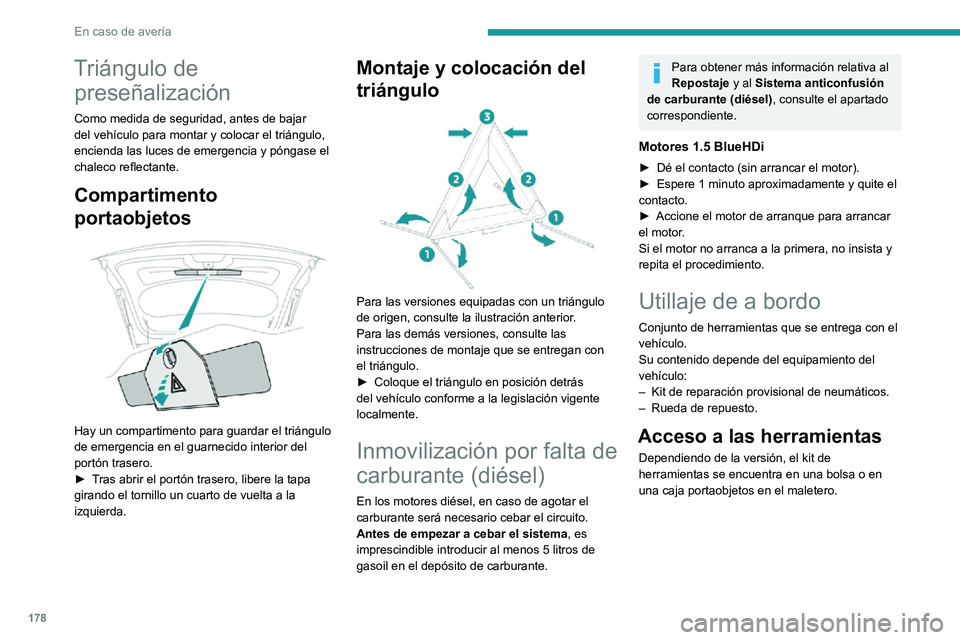 PEUGEOT 2008 2020 Manual del propietario (in Spanish) 178
En caso de avería
Triángulo de preseñalización
Como medida de seguridad, antes de bajar
del vehículo para montar y colocar el triángulo,
encienda las luces de emergencia y póngase el
cha PEUGEOT 2008 2020 Manual del propietario (in Spanish) 178
En caso de avería
Triángulo de preseñalización
Como medida de seguridad, antes de bajar
del vehículo para montar y colocar el triángulo,
encienda las luces de emergencia y póngase el
cha