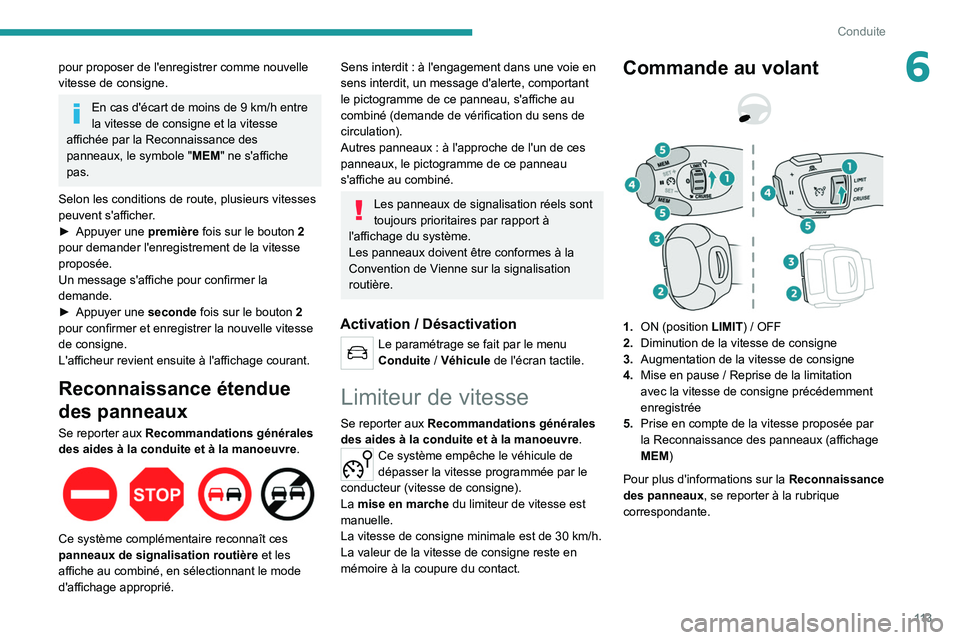 PEUGEOT 2008 2020 Manuel du propriétaire (in French) 11 3
Conduite
6pour proposer de l'enregistrer comme nouvelle
vitesse de consigne.
En cas d'écart de moins de 9 km/h entre
la vitesse de consigne et la vitesse
affichée par la Reconnaissan PEUGEOT 2008 2020 Manuel du propriétaire (in French) 11 3
Conduite
6pour proposer de l'enregistrer comme nouvelle
vitesse de consigne.
En cas d'écart de moins de 9 km/h entre
la vitesse de consigne et la vitesse
affichée par la Reconnaissan