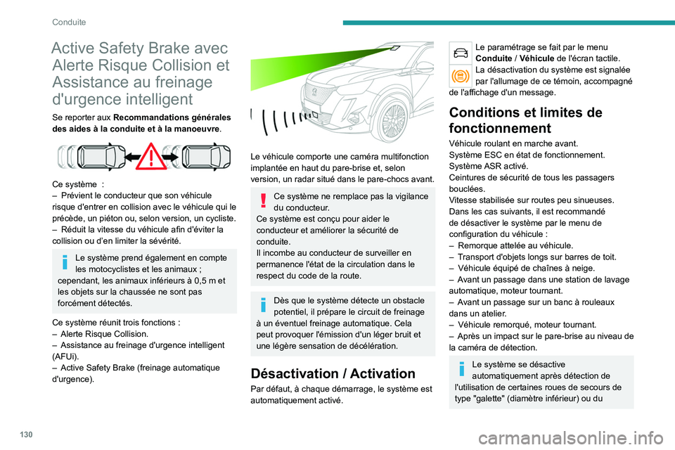 PEUGEOT 2008 2020 Manuel du propriétaire (in French) 130
Conduite
Active Safety Brake avec Alerte Risque Collision et
Assistance au freinage
d'urgence intelligent
Se reporter aux Recommandations générales
des aides à la conduite et à la manoe PEUGEOT 2008 2020 Manuel du propriétaire (in French) 130
Conduite
Active Safety Brake avec Alerte Risque Collision et
Assistance au freinage
d'urgence intelligent
Se reporter aux Recommandations générales
des aides à la conduite et à la manoe