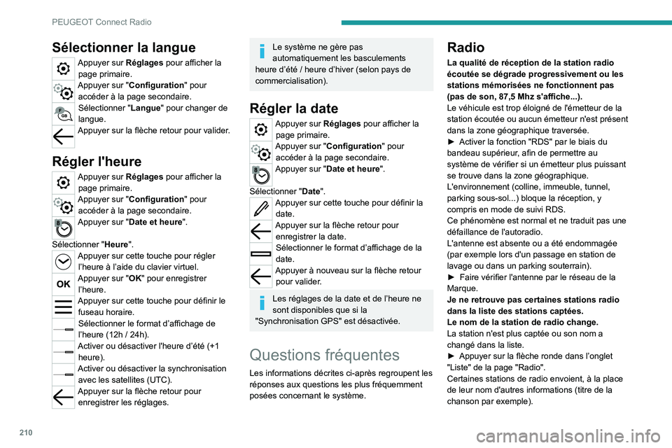 PEUGEOT 2008 2020 Manuel du propriétaire (in French) 210
PEUGEOT Connect Radio
Sélectionner la langue
Appuyer sur Réglages pour afficher la page primaire.
Appuyer sur "Configuration" pour accéder à la page secondaire.
Sélectionner "Lan PEUGEOT 2008 2020 Manuel du propriétaire (in French) 210
PEUGEOT Connect Radio
Sélectionner la langue
Appuyer sur Réglages pour afficher la page primaire.
Appuyer sur "Configuration" pour accéder à la page secondaire.
Sélectionner "Lan