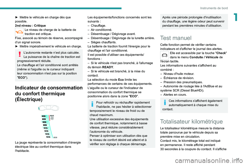 PEUGEOT 2008 2020 Manuel du propriétaire (in French) 23
Instruments de bord
1► Mettre le véhicule en charge dès que
possible.
2nd niveau
: Critique
Le niveau de charge de la batterie de
traction est critique.
Fixe, associé au témoin de réserv PEUGEOT 2008 2020 Manuel du propriétaire (in French) 23
Instruments de bord
1► Mettre le véhicule en charge dès que
possible.
2nd niveau
: Critique
Le niveau de charge de la batterie de
traction est critique.
Fixe, associé au témoin de réserv