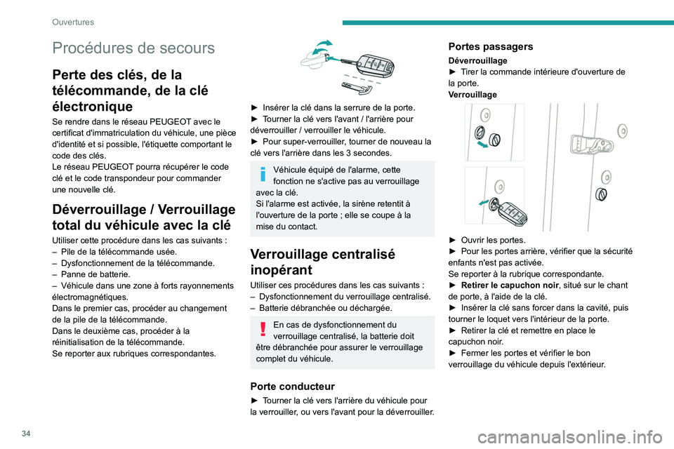 PEUGEOT 2008 2020 Manuel du propriétaire (in French) 34
Ouvertures
Procédures de secours
Perte des clés, de la
télécommande, de la clé
électronique
Se rendre dans le réseau PEUGEOT avec le
certificat d'immatriculation du véhicule, une pi PEUGEOT 2008 2020 Manuel du propriétaire (in French) 34
Ouvertures
Procédures de secours
Perte des clés, de la
télécommande, de la clé
électronique
Se rendre dans le réseau PEUGEOT avec le
certificat d'immatriculation du véhicule, une pi