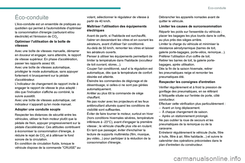 PEUGEOT 2008 2020  Manuel du propriétaire (in French) 7
Eco-conduite
Éco-conduite
L'éco-conduite est un ensemble de pratiques au 
quotidien qui permet à l'automobiliste d'optimiser 
la consommation d'énergie (carburant et/ou 
électri