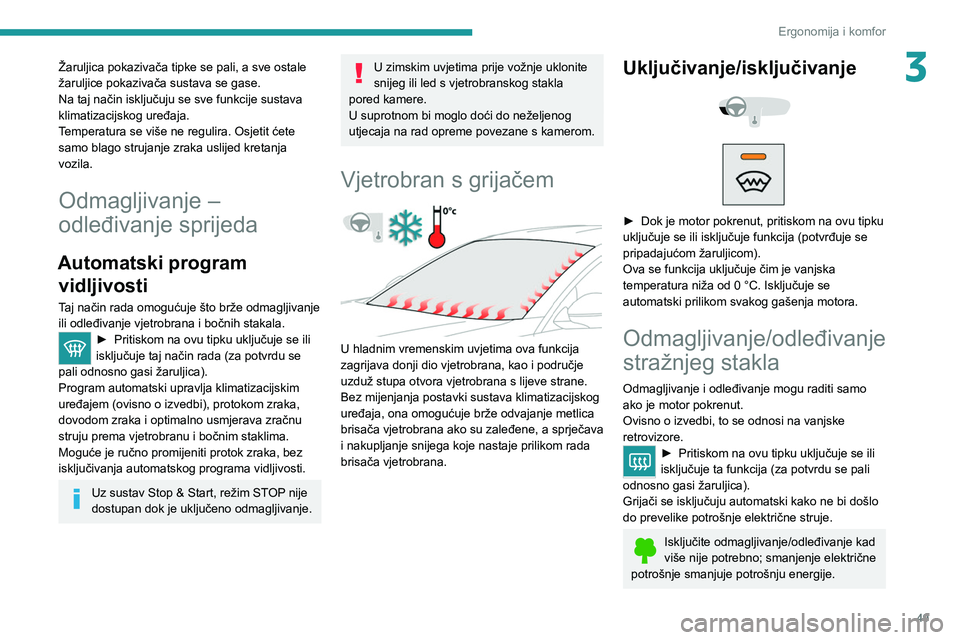 PEUGEOT 2008 2020 Upute Za Rukovanje (in Croatian) 49
Ergonomija i komfor
3Žaruljica pokazivača tipke se pali, a sve ostale
žaruljice pokazivača sustava se gase.
Na taj način isključuju se sve funkcije sustava
klimatizacijskog uređaja.
Temper PEUGEOT 2008 2020 Upute Za Rukovanje (in Croatian) 49
Ergonomija i komfor
3Žaruljica pokazivača tipke se pali, a sve ostale
žaruljice pokazivača sustava se gase.
Na taj način isključuju se sve funkcije sustava
klimatizacijskog uređaja.
Temper