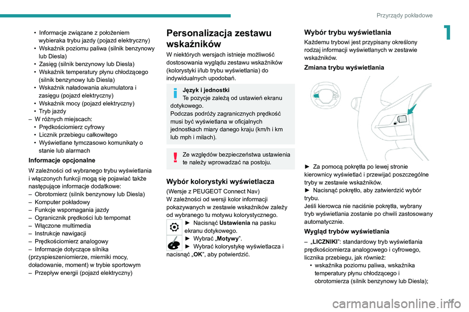 PEUGEOT 2008 2020 Instrukcja obsługi (in Polish) 11
Przyrządy pokładowe
1• Informacje związane z położeniem wybieraka trybu jazdy (pojazd elektryczny)• Wskaźnik poziomu paliwa (silnik benzynowy lub Diesla)• Zasięg (silnik benzynowy lub PEUGEOT 2008 2020 Instrukcja obsługi (in Polish) 11
Przyrządy pokładowe
1• Informacje związane z położeniem wybieraka trybu jazdy (pojazd elektryczny)• Wskaźnik poziomu paliwa (silnik benzynowy lub Diesla)• Zasięg (silnik benzynowy lub