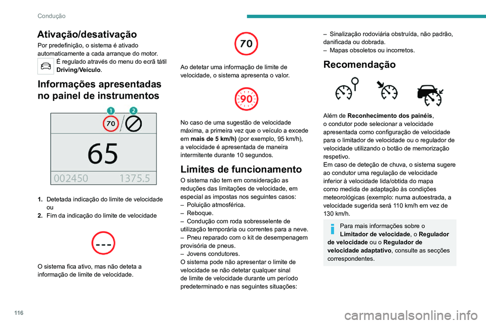 PEUGEOT 2008 2020  Manual de utilização (in Portuguese) 11 6
Condução
Comandos no volante
1.Seleção do modo do limitador/regulador de 
velocidade
2. Memorização da velocidade de referência
Informações apresentadas no painel 
de instrumentos
 
 
3.
