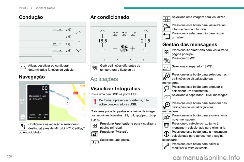 PEUGEOT 2008 2020 Manual de utilização (in Portuguese) 208
PEUGEOT Connect Radio
Pressione este botão para escrever uma nova mensagem.Pressione o caixote do lixo para eliminar
a mensagem.
Rádio
Selecionar uma estação
Pressione Radio Media para visual PEUGEOT 2008 2020 Manual de utilização (in Portuguese) 208
PEUGEOT Connect Radio
Pressione este botão para escrever uma nova mensagem.Pressione o caixote do lixo para eliminar
a mensagem.
Rádio
Selecionar uma estação
Pressione Radio Media para visual
