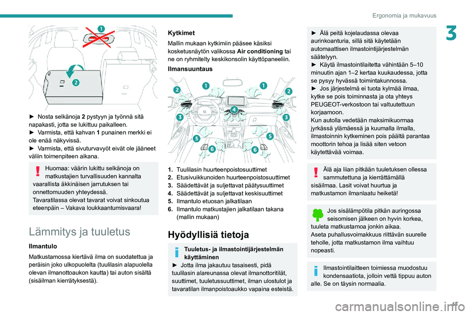 PEUGEOT 2008 2020  Omistajan Käsikirja (in Finnish) 47
Ergonomia ja mukavuus
3
 
►  Nosta selkänoja 2 pystyyn ja työnnä sitä 
napakasti, jotta se lukittuu paikalleen.
►  Varmista, että kahvan 1 punainen merkki ei 
ole enää näk