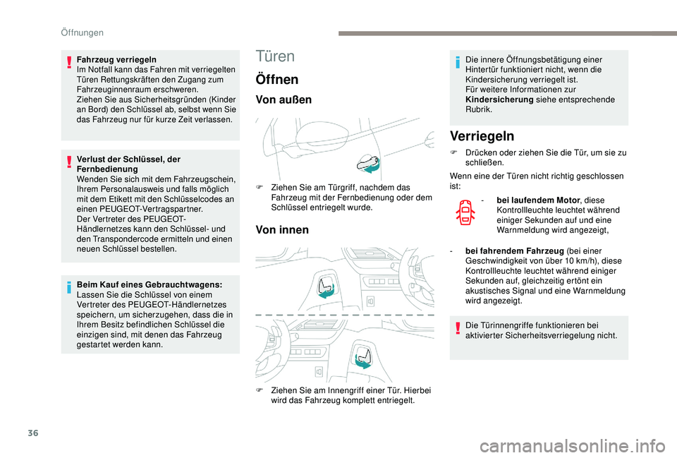 PEUGEOT 2008 2018 Betriebsanleitungen (in German) 36
Türen
ÖffnenVerriegeln
F Drücken oder ziehen Sie die Tür, um sie zu schließen.
Wenn eine der Türen nicht richtig geschlossen
ist:
-
b
ei laufendem Motor , diese
Kontrollleuchte leuchtet PEUGEOT 2008 2018 Betriebsanleitungen (in German) 36
Türen
ÖffnenVerriegeln
F Drücken oder ziehen Sie die Tür, um sie zu schließen.
Wenn eine der Türen nicht richtig geschlossen
ist:
-
b
ei laufendem Motor , diese
Kontrollleuchte leuchtet
