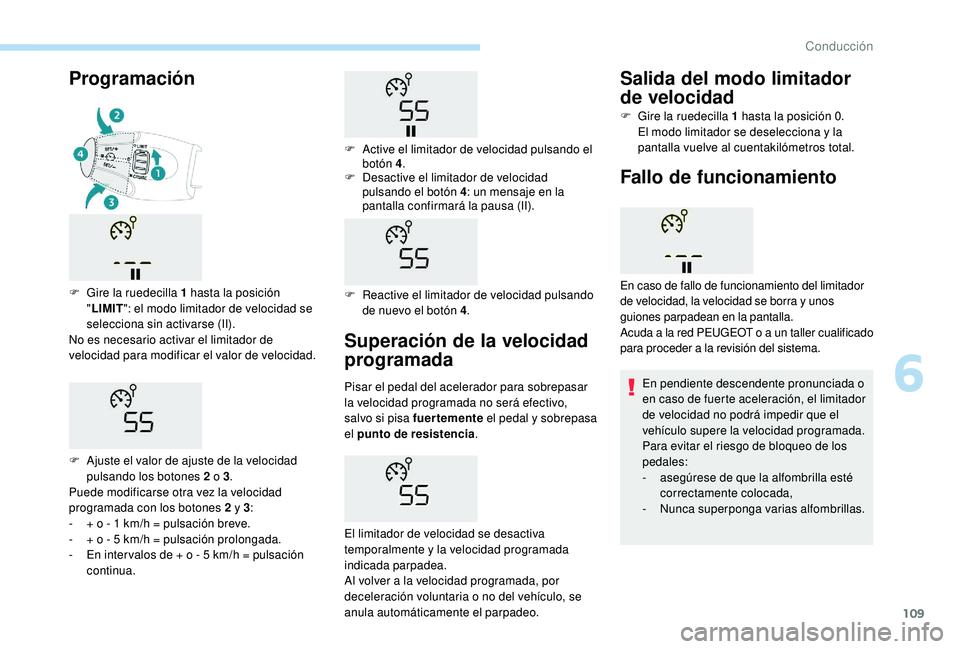 PEUGEOT 2008 2018 Manual del propietario (in Spanish) 109
Superación de la velocidad
programada
Pisar el pedal del acelerador para sobrepasar
la velocidad programada no será efectivo,
salvo si pisa fuertemente el pedal y sobrepasa
el punto de resis PEUGEOT 2008 2018 Manual del propietario (in Spanish) 109
Superación de la velocidad
programada
Pisar el pedal del acelerador para sobrepasar
la velocidad programada no será efectivo,
salvo si pisa fuertemente el pedal y sobrepasa
el punto de resis
