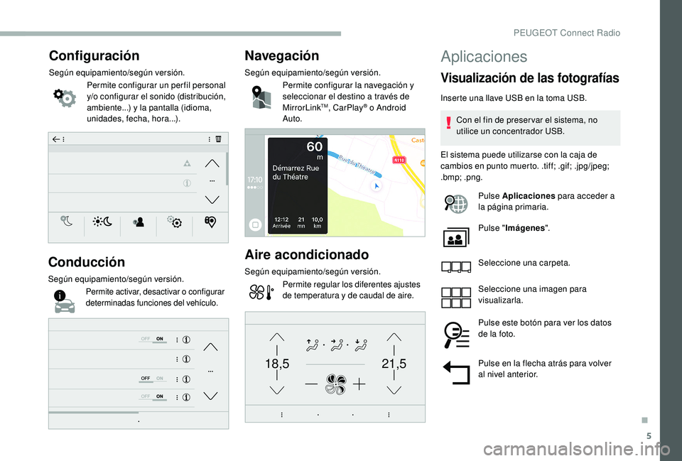 PEUGEOT 2008 2018 Manual del propietario (in Spanish) 5
21,518,5
Configuración
Según equipamiento/según versión.Permite configurar un per fil personal
y/o configurar el sonido (distribución,
ambiente...) y la pantalla (idioma,
unidades, fecha, ho PEUGEOT 2008 2018 Manual del propietario (in Spanish) 5
21,518,5
Configuración
Según equipamiento/según versión.Permite configurar un per fil personal
y/o configurar el sonido (distribución,
ambiente...) y la pantalla (idioma,
unidades, fecha, ho