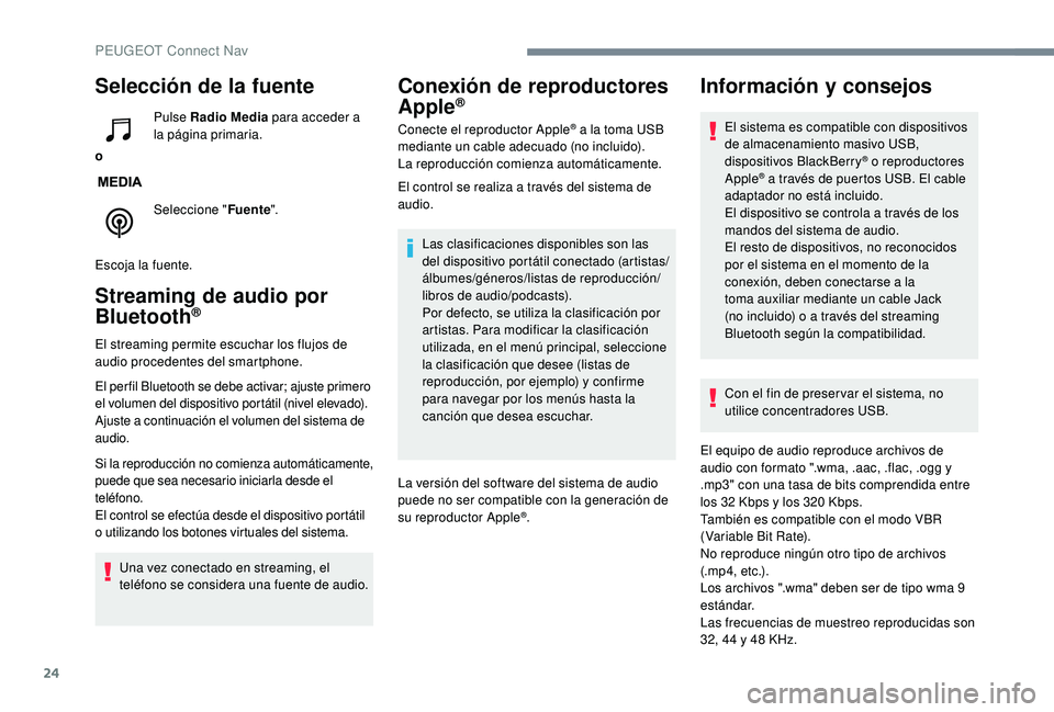 PEUGEOT 2008 2018 Manual del propietario (in Spanish) 24
Selección de la fuente
oPulse Radio Media
para acceder a
la página primaria.
Seleccione " Fuente".
Escoja la fuente.
Streaming de audio por
Bluetooth®
El streaming permite escuchar lo PEUGEOT 2008 2018 Manual del propietario (in Spanish) 24
Selección de la fuente
oPulse Radio Media
para acceder a
la página primaria.
Seleccione " Fuente".
Escoja la fuente.
Streaming de audio por
Bluetooth®
El streaming permite escuchar lo