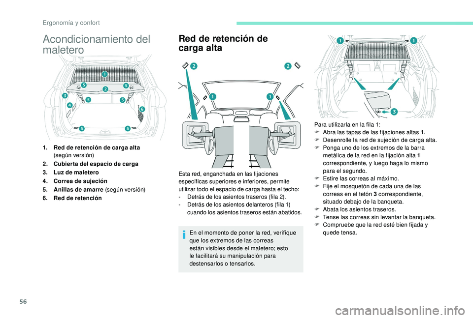 PEUGEOT 2008 2018 Manual del propietario (in Spanish) 56
Acondicionamiento del
maletero
1.Red de retención de carga alta
(según versión)
2. Cubier ta del espacio de carga
3. Luz de maletero
4. Correa de sujeción
5. Anillas de amarre (según vers PEUGEOT 2008 2018 Manual del propietario (in Spanish) 56
Acondicionamiento del
maletero
1.Red de retención de carga alta
(según versión)
2. Cubier ta del espacio de carga
3. Luz de maletero
4. Correa de sujeción
5. Anillas de amarre (según vers