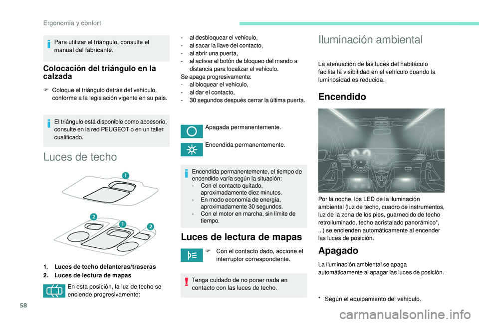 PEUGEOT 2008 2018 Manual del propietario (in Spanish) 58
Para utilizar el triángulo, consulte el
manual del fabricante.
Colocación del triángulo en la
calzada
F Coloque el triángulo detrás del vehículo, conforme a la legislación vigente en su pa PEUGEOT 2008 2018 Manual del propietario (in Spanish) 58
Para utilizar el triángulo, consulte el
manual del fabricante.
Colocación del triángulo en la
calzada
F Coloque el triángulo detrás del vehículo, conforme a la legislación vigente en su pa