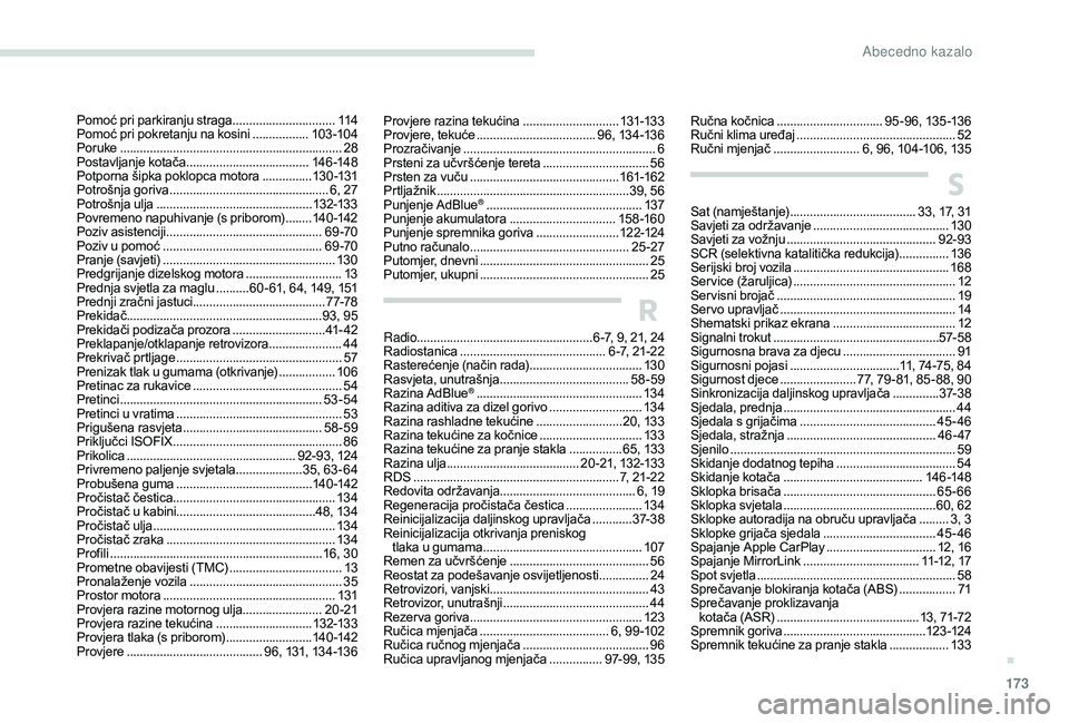PEUGEOT 2008 2018  Upute Za Rukovanje (in Croatian) 173
Provjere razina tekućina .............................13 1-13 3
Provjere, tekuće  .................................... 9
6, 13 4 -13 6
Prozračivanje
 ...........................................